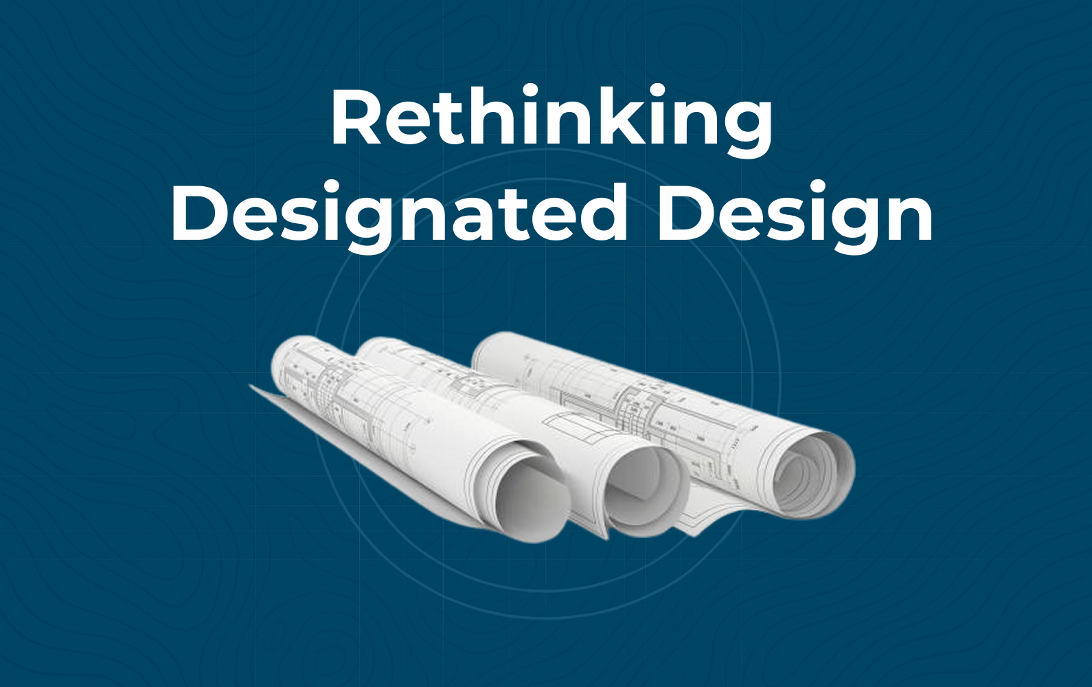 Rethinking Designated Design – Improving Cost Certainty, Quality, and Project Outcomes